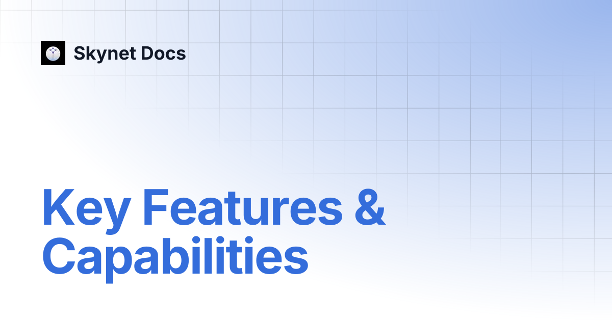 Key Features & Capabilities | Documentation | Skynet Docs
