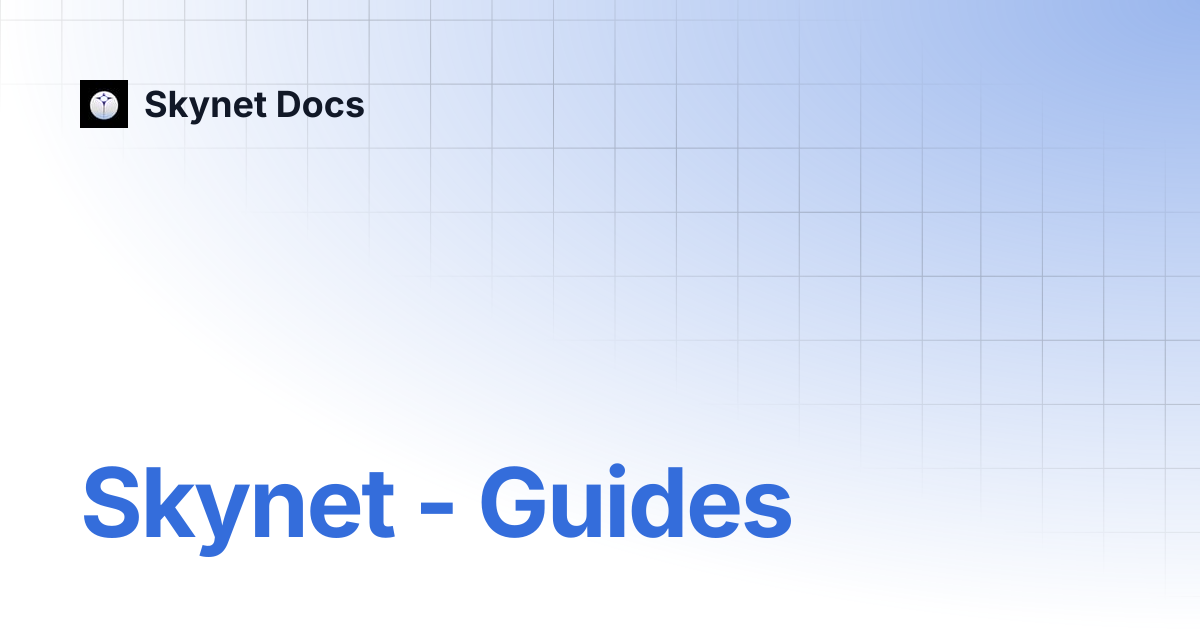 Skynet - Guides | Skynet-Guides | Skynet Docs
